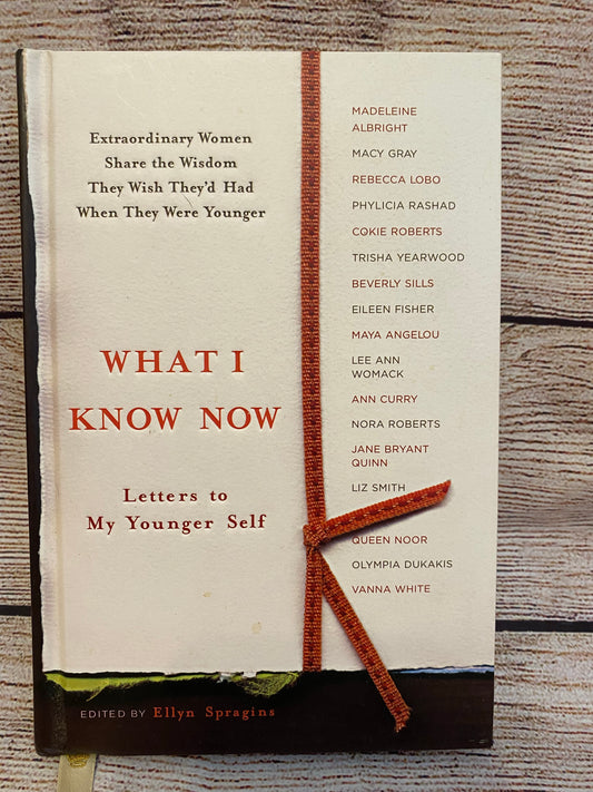 What I Know Now - Ellyn Spragins