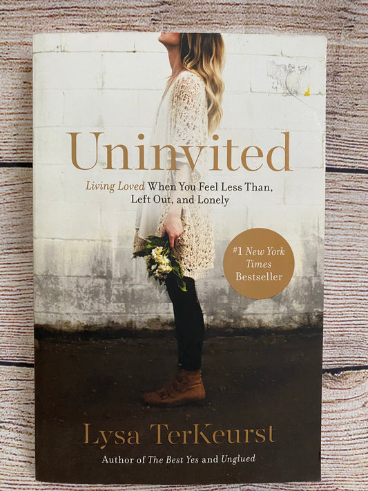 Uninvited: Living Loved When You Feel Less Than, Left Out, and Lonely - Lysa TerKeurst